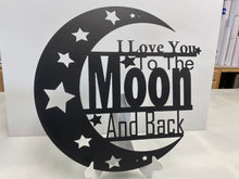 Load image into Gallery viewer, Love you to the Moon and back &quot; , 14 Ga metal , powder coated.
